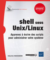 Shell sous Unix-Linux - apprenez à écrire des scripts pour administrer votre système