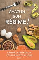 Chacun son régime !, Choisir la diète qui va fonctionner pour vous