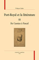 Port-Royal et la littérature., 3, Port-Royal et la littérature  T3, De Cassien à Pascal