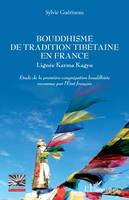 Bouddhisme de tradition tibétaine en France, Lignée Karma Kaguy - Etude de la première congrégation bouddhiste reconnue par l'Etat français