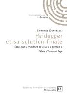 Heidegger et sa solution finale, Essai sur la violence de la pensée