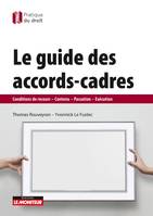 Le guide des accords-cadres, Conditions de recours - Contenu - Passation - Exécution