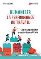 Humaniser la performance au travail, Essai de (ré)conciliation entre bien-être et efficacité