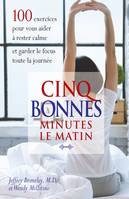 Cinq bonnes minutes le matin - 100 exercices pour vous aider à rester calme et garder le focus toute la journée