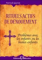 Rituels actifs de dénouement - Problèmes avec les enfants ou les beaux-enfants