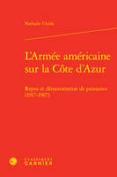 L'Armée américaine sur la Côte d'Azur, Repos et démonstration de puissance (1917-1967)