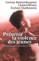 Prévenir la violence des jeunes - L'alphabétisation émotionnelle des outils concrets pour mieux comm, l'alphabétisation émotionnelle