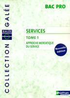 Services bac pro Tome I : Approche mercatique du service, Volume 1, Approche mercatique du service : bac pro