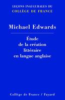 Étude de la création littéraire en langue anglaise, Leçons inaugurales du Collège de France