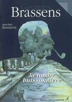 Georges Brassens ou la tombe buissonnière Sermonte, Jean-Paul