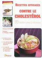 Recettes efficaces contre le cholestérol, 80 recettes saines & délicieuses