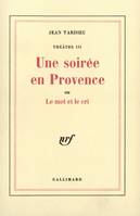 Théâtre, III : Une Soirée en Provence ou Le mot et le cri, Pièces radiophoniques et Livres d'Opéras de chambre