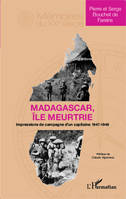 Madagascar île meurtrie, Impressions de campagne d'un capitaine 1947-1949