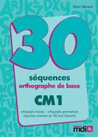 30 séquences orthographe de base CM1