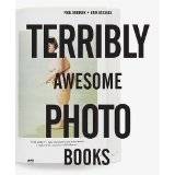 Erik Kessels & Paul Kooiker - Terribly Awesome Photobooks