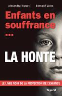 Enfants en souffrance...la honte, Le livre noir de la protection de l'enfance