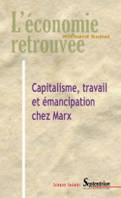 Capitalisme, Travail et Émancipation chez Marx