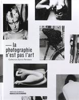 La Photographie n'est pas l'art. La collection photographique Silvio Perlstein, collection Sylvio Perlstein