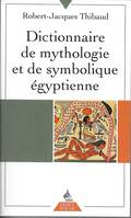 Dictionnaire de mythologie et de symbolique égyptienne