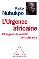 L'Urgence africaine Changeons le modèle de croissance !, Changeons le modèle de croissance!