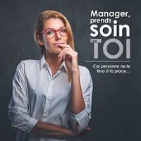 Manager, prends soin de toi, Car personne ne le fera à ta place