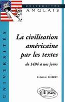 La civilisation américaine par les textes de 1494 à nos jours, de1494 à nos jours