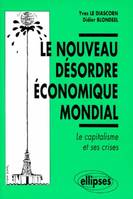 Le nouveau désordre économique mondial, le capitalisme et ses crises