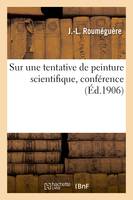 Sur une tentative de peinture scientifique, conférence