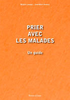 Prier Avec Les Malades, Un Guide