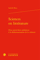 Sciences en littérature, D'un savoir-faire ambitieux à la déshumanisation de la créature