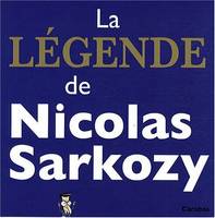 La légende de Nicolas Sarkozy