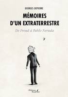 Mémoires d'un extraterrestre, De Freud à Pablo Neruda