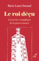 Le roi déçu, L'exercice compliqué de la gouvernance