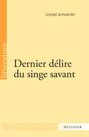 Dernier délire du singe savant