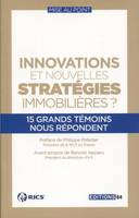 Innovations et nouvelles stratégies immobilières ?, 15 grands témoins nous répondent