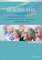 Silberklang light, Das Seniorenchorbuch für zweistimmigen Chor, Klavier und Altblockflöte ad lib.. for two part choir and piano, alto recorder ad lib.. Volume du chef de chœur.