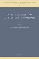 La faute et sa punition dans les sociétés orientales, [actes des quatrièmes rencontres de l'institut du proche-orient ancien du collège de france, de la société asiatique et du cnrs de juin 2010]