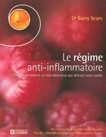 Le régime anti-inflammatoire: Comment vaincre ce mal silencieux qui détruit votre santé