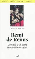 Remi de Reims., Mémoire d'un saint, histoire d'une Église