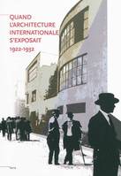 Quand l'architecture internationale s'exposait, 1922-1932 / actes du Colloque Nancy 1926, le printem, actes du Colloque Nancy 1926, le printemps du Mouvement moderne, [Nancy, 2007]