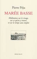 Marée basse / méditation sur le rivage, sur ce qu'on y trouve, et sur le temps sans emploi