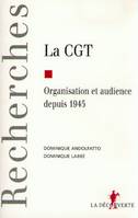 C.G.T. : Organisation et audience, organisation et audience depuis 1945