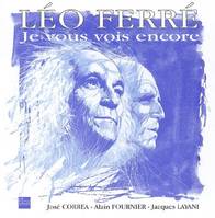 Léo Ferré, je vous vois encore