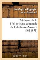 Catalogue de la Bibliothèque cantonale de Laferté-sur-Amance (Éd.1851)