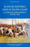 Cinquante ans de football dans le Pas-De-Calais., « le temps de l'enracinement (fin XIXe - 1940) »