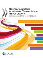 Science, technologie et industrie : Tableau de bord de l'OCDE 2013, L'innovation au service de la croissance