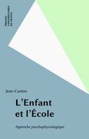 L'enfant et l'école : approche psychophysiologique, approche psycho-physiologique