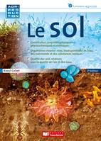 Le sol (2ème édition), Constitution, propriétés physiques, physicochimiques et chimiques. Organismes vivants, qualités des sols, relations avec la qualité de l'air et des eaux.