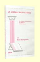 La morale des lettres, Six études philosophiques sur éthique et littérature