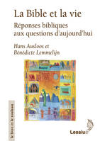 La Bible et la vie - Réponses bibliques aux questions d'aujourd'hui